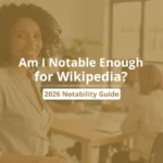 am i notable enough for wikipedia